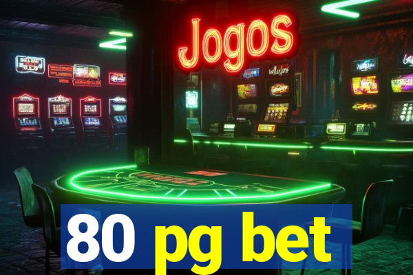 80 pg bet